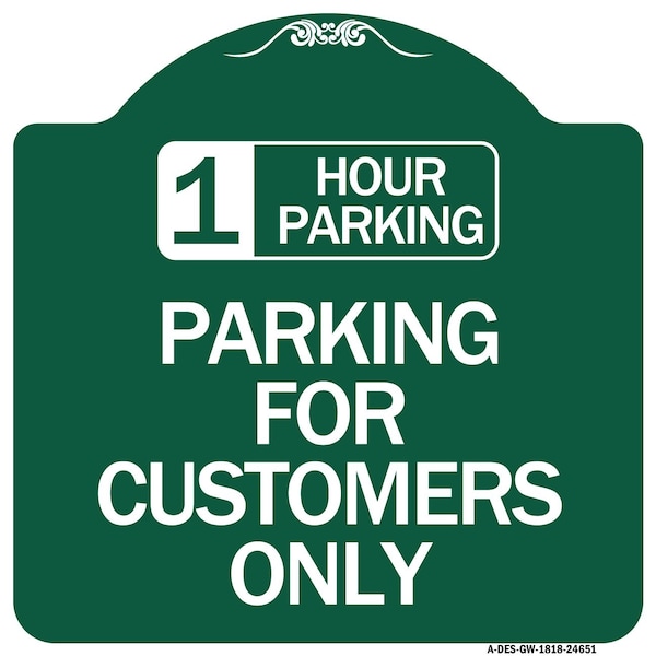 Signmission 1 Hour Parking-Parking for Customers Only, Green & White Aluminum Sign, 18" x 18", GW-1818-24651 A-DES-GW-1818-24651 - main